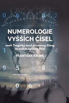 Kniha: Numerologie vyšších čísel - aneb Tragický osud princezny Diany ve světle vyšších čísel - 1. vydanie - František Kruml