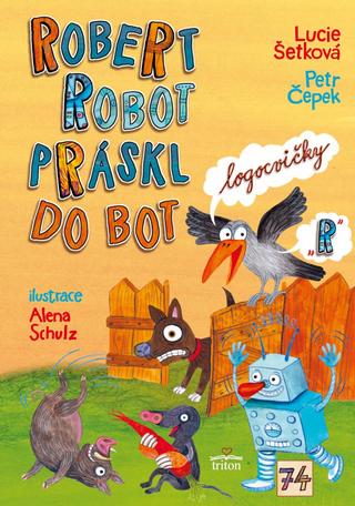 Kniha: Robert robot práskl do bot - 1. vydanie - Lucie Šetková, Petr Čepek