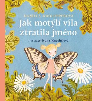 Kniha: Jak motýlí víla ztratila jméno - Daniela Krolupperová