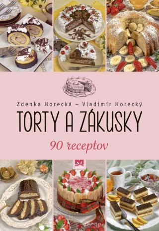 Kniha: Torty a zákusky - 90 receptov - 1. vydanie - Zdenka Horecká, Vladimír Horecký