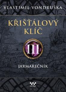 Kniha: Křišťálový klíč Jarmarečník - Jarmarečník - 2. vydanie - Vlastimil Vondruška