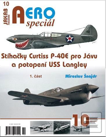 Kniha: AEROspeciál 10 - Stíhačky Curtiss P-40E pro Jávu a potopení USS Langley 1. část - 1. vydanie - Miroslav Šnajdr