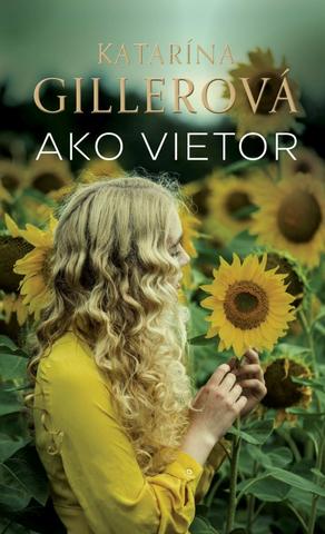 Kniha: Ako vietor - 1. vydanie - Katarína Gillerová
