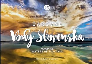 Kniha: Čarovné vody Slovenska - Magical waters of Slovakia - Magical Waters of Slovakia - 1. vydanie - Martin Kmeť a kolektív
