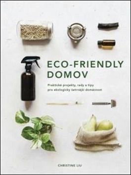 Kniha: Eco-friendly domov - 1. vydanie - Christine Liu