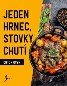 Kniha: Dutch Oven Jeden hrnec, stovky chutí - 1. vydanie