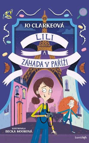 Kniha: Lili a záhada v Paříži - 1. vydanie - Jo Clarkeová; Becka Moorová
