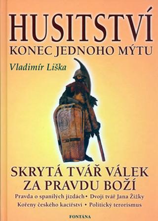 Kniha: Husitství - Konec jednoho mýtu - 1. vydanie - Vladimír Liška