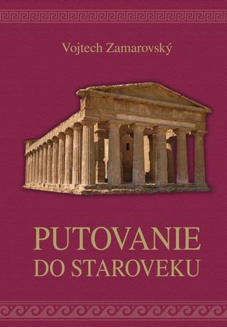 Kniha: Putovanie do staroveku - 1. vydanie - Vojtěch Zamarovský