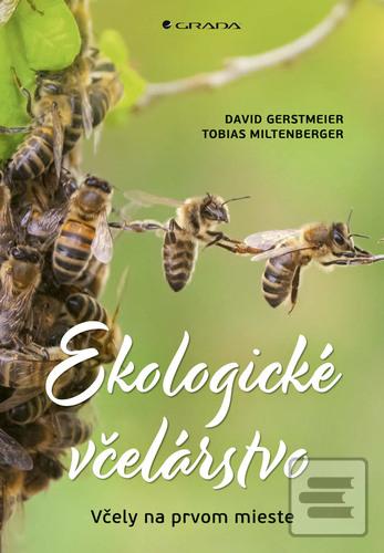 Kniha: Ekologické včelárstvo - Včely na prvom mieste - David Gerstmeier; Tobias Miltenberger