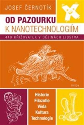 Kniha: Od pazourku k nanotechnologiím - 449 křižovatek v dějinách lidstva - 1. vydanie - Josef Černotík