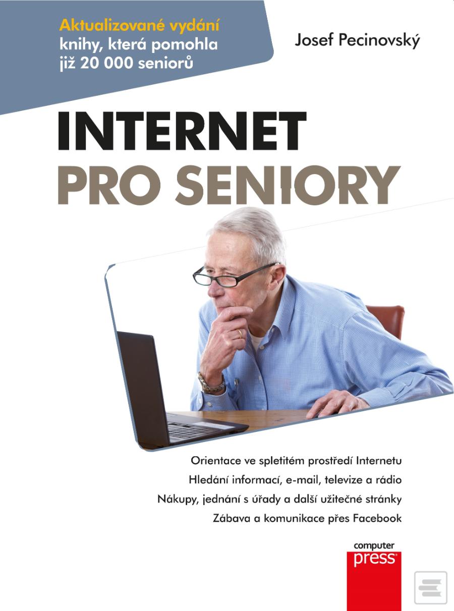Kniha: Internet pro seniory - Aktualizované vydání knihy, která pomohla již 20 000 seniorů - 4. vydanie - Josef Pecinovský