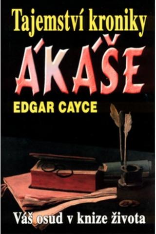Kniha: Tajemství kroniky Akáše - Edgar Cayce