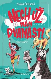 Kniha: Nech už mám dvanásť! - Zuzana Štelbaská