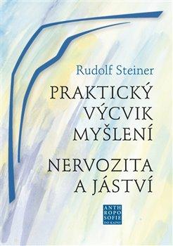 Kniha: Praktický výcvik myšlení - Nervozita a jáství - 1. vydanie - Rudolf Steiner