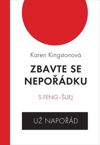 Kniha: Zbavte se nepořádku s feng šuej - Už napořád - 3. vydanie - Karen Kingstonová