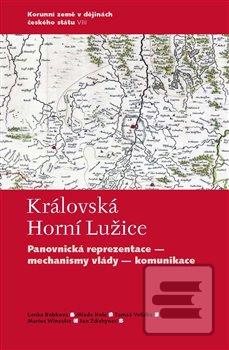Kniha: Královská Horní Lužice - Panovnická reprezentace - mechanismy vlády - komunikace - kolektiv
