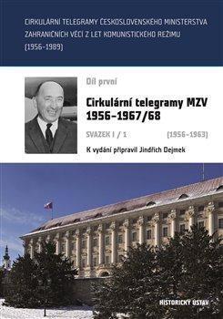 Kniha: Cirkulární telegramy Československého ministerstva zahraničních věcí z let komunistického režimu (19 - Cirkulární telegramy MZV 19561967/68 (19561963) - Jindřich Dejmek