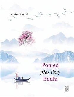 Kniha: Pohled přes listy Bódhi - Viktor Zavřel