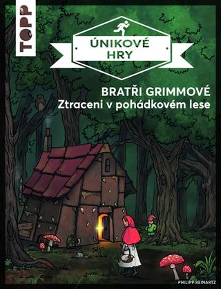 Kniha: Únikové hry: Bratři Grimmové - Ztraceni v pohádkovém lese - Philipp Reinartz