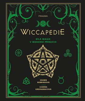 Kniha: WICCAPEDIE-Bílá magie v moderní příručce - WICCAPEDIE - 1. vydanie - Shawn Robbinsová, Leanna Greenawayová