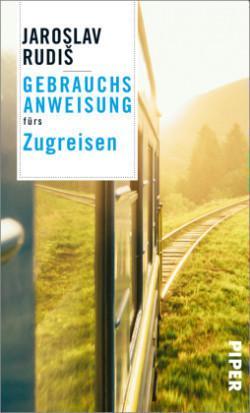Kniha: Gebrauchsanweisung fürs Zugreisen - 1. vydanie - Jaroslav Rudiš