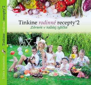 Kniha: Tinkine rodinné recepty 2 - Zdravie v každej lyžičke - Tinka Karmažín