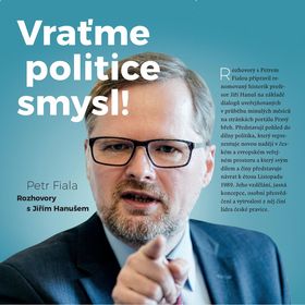 Kniha: Vraťme politice smysl! - Rozhovory s Jiřím Hanušem - Rozhovory s Jiřím Hanušem - 1. vydanie - Petr Fiala