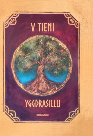 Kniha: V tieni Yggdrasillu - 1. vydanie - Ján Valchár