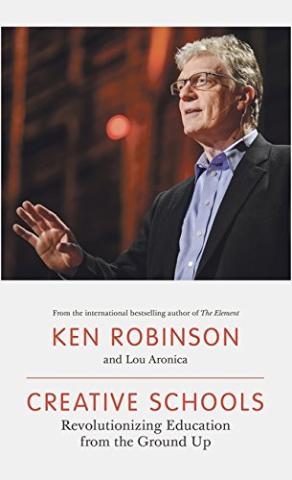 Kniha: Creative Schools: Revolutionizing Education from the Ground Up - Ken Robinson;Lou Aronica
