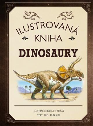 Kniha: Ilustrovaná kniha - Dinosaury - 1. vydanie - Tom Jackson