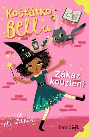 Kniha: Košťátko Bella Zákaz kouzlení - 1. vydanie - Lou Kuenzler