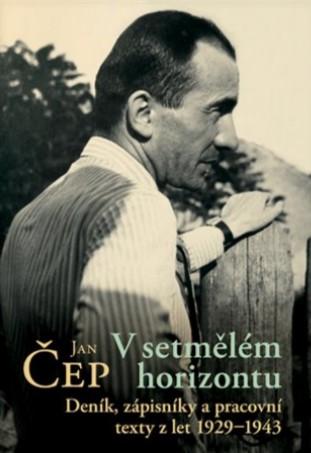 Kniha: V setmělém horizontu - Deník, zápisníky a pracovní texty z let 1929–1943 - Jan Čep