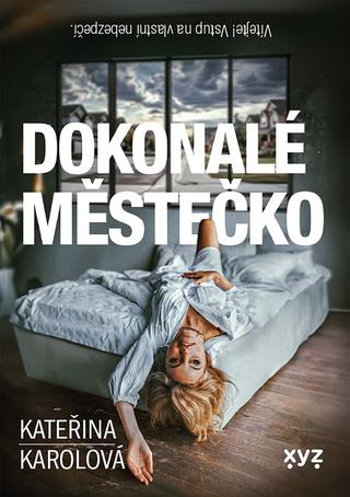 Kniha: Dokonalé městečko - 1. vydanie - Kateřina Karolová