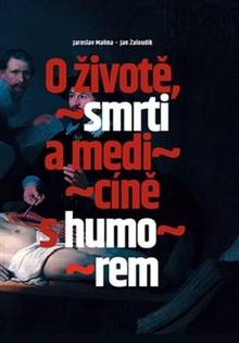 Kniha: O životě, smrti a medicíně s humorem - Jan Žaloudík