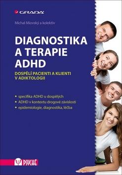 Kniha: Diagnostika a terapie ADHD - Dospělí pacienti a klienti v adiktologii - 1. vydanie - Michal Miovský