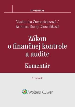 Kniha: Zákon o finančnej kontrole a audite - Komentár - Vladimíra Zacharidesová; Kristína Duraj Chochlíková