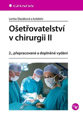 Kniha: Ošetřovatelství v chirurgii II - 2. vydanie - Lenka Slezáková