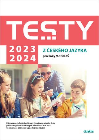 Kniha: Testy 2023-2024 z českého jazyka pro žáky 9. tříd ZŠ - Petra Adámková; Eva Beková; Eva Blažková; Šárka Dohnalová; Alena Hejduková