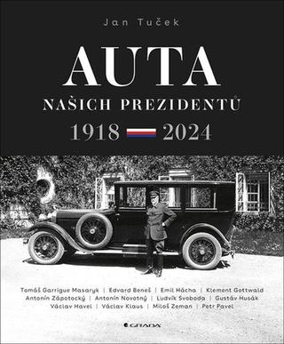 Kniha: Auta našich prezidentů - 1918-2024 - Ján Tuček