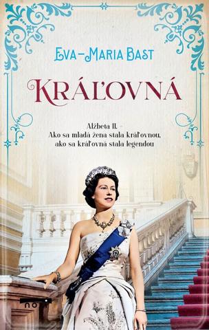Kniha: Kráľovná Alžbeta II. - 1. vydanie - Eva - Maria Bast