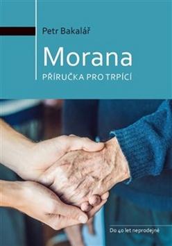 Kniha: Morana - příručka pro trpící - Petr Bakalář