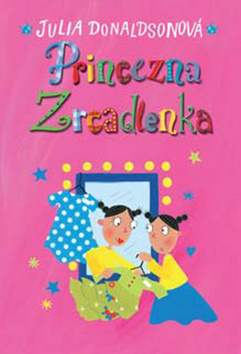 Kniha: Princezna Zrcadlenka - 1. vydanie - Julia Donaldson