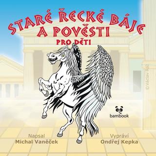 Médium CD: Staré řecké báje a pověsti pro děti - 1. vydanie - Michal Vaněček