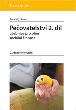 Kniha: Pečovatelství 2.díl - Učebnice pro obor sociální činnost, 2. doplněné vydání - 2. vydanie - Jana Mlýnková