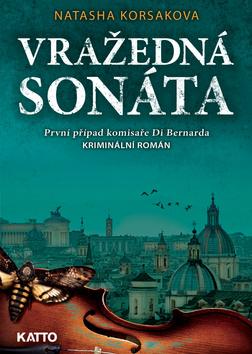 Kniha: Vražedná sonáta - První případ komisaře Di Bernarda - 1. vydanie - Natasha Korsakova