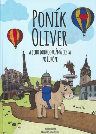 Kniha: Poník Oliver a jeho dobrodružná cesta po Európe - Linda Kuchárová