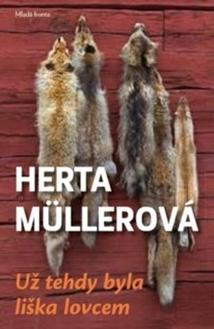 Kniha: Už tehdy byla liška lovcem - Herta Müllerová