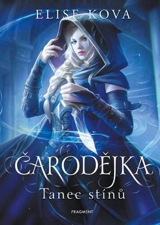 Kniha: Čarodějka Tanec stínů - Elise Kova