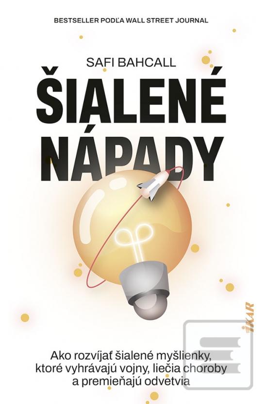 Šialené nápady: ako ich… (Safi Bahcall)